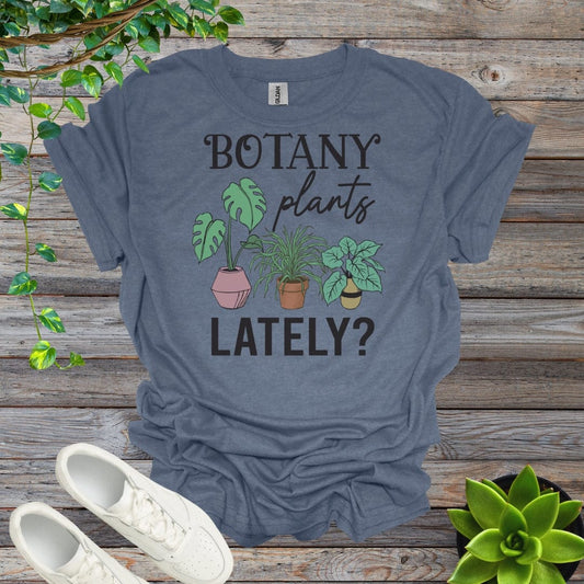 Heather Indigo / S Botany Plants Lately? Shirt