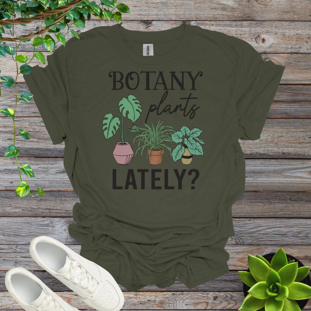 Military Green / S Botany Plants Lately? Shirt