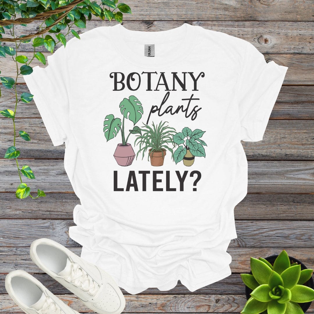 White / S Botany Plants Lately? Shirt