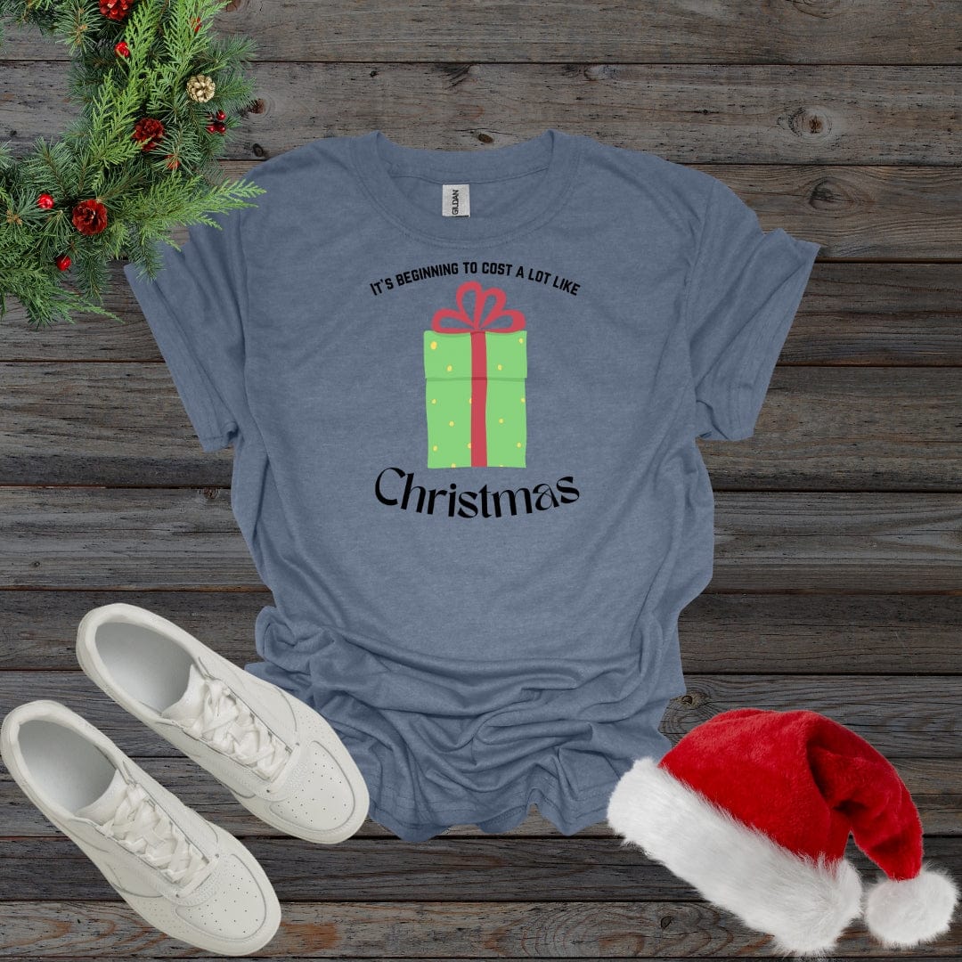 Heather Indigo / S It's Beginning To Cost A Lot Like Christmas Shirt