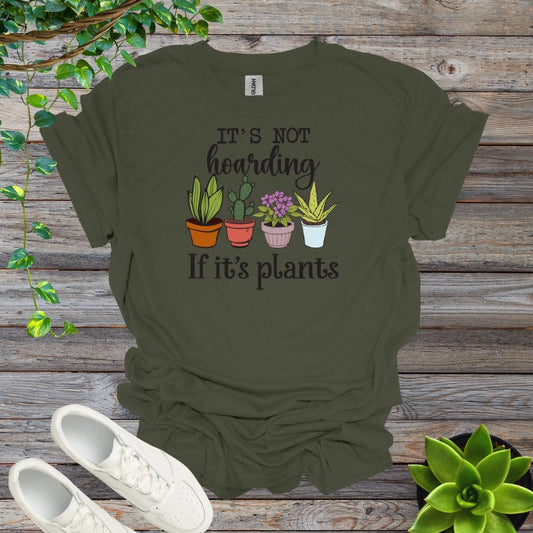 Military Green / S It's Not Hoarding If It's Plants Shirt