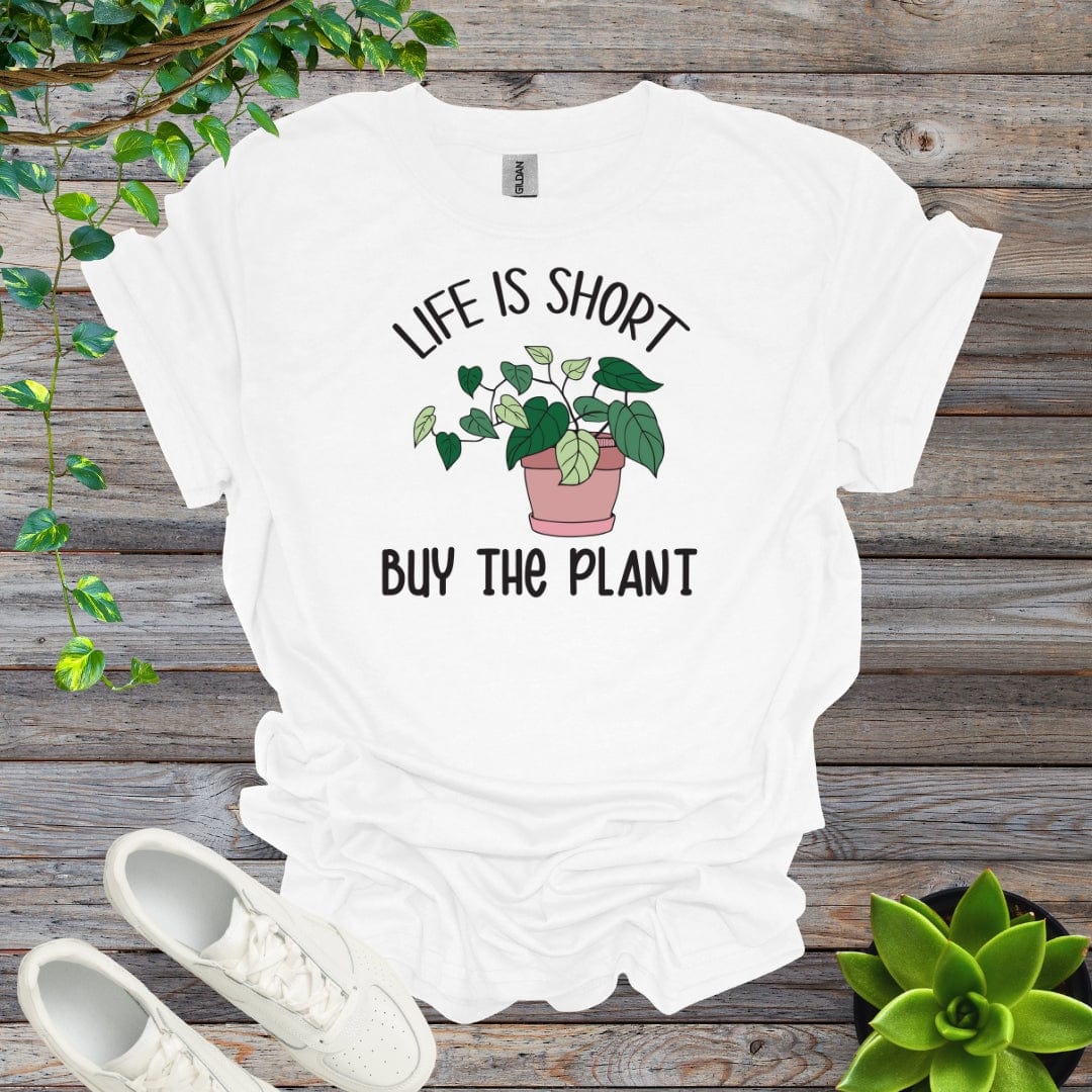 White / S Life Is Short, Buy The Plant Shirt