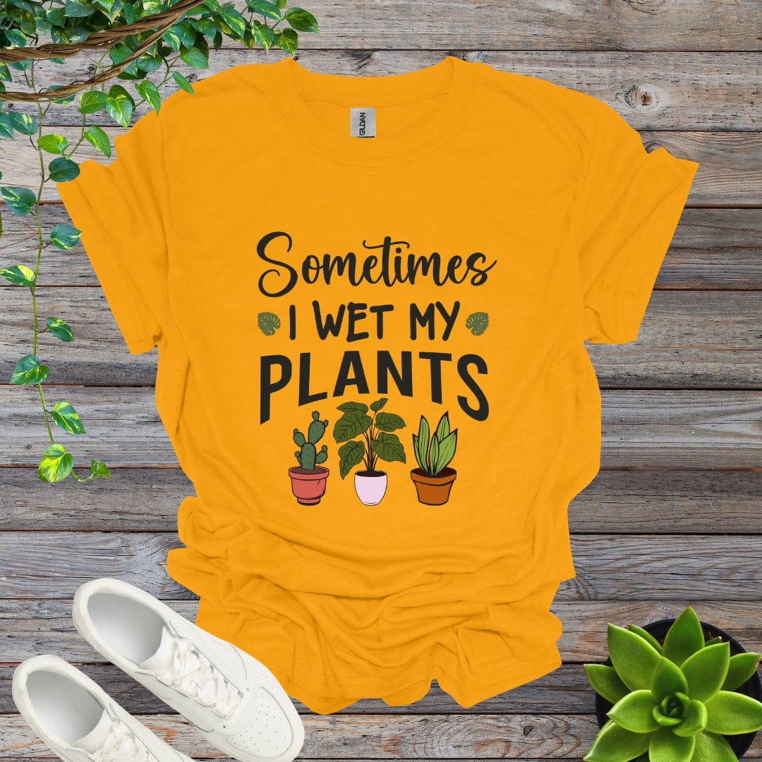 Gold / S Sometime I Wet My Plants - Version 2 Shirt